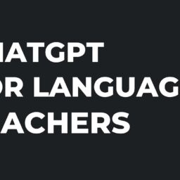 ChatGPT Un outil précieux pour les professeurs de langues