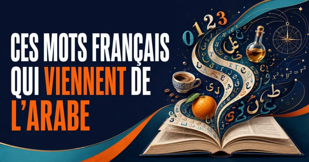 Ces mots français qui viennent de l’arabe : chiffres, sciences, alimentation et vocabulaire courant