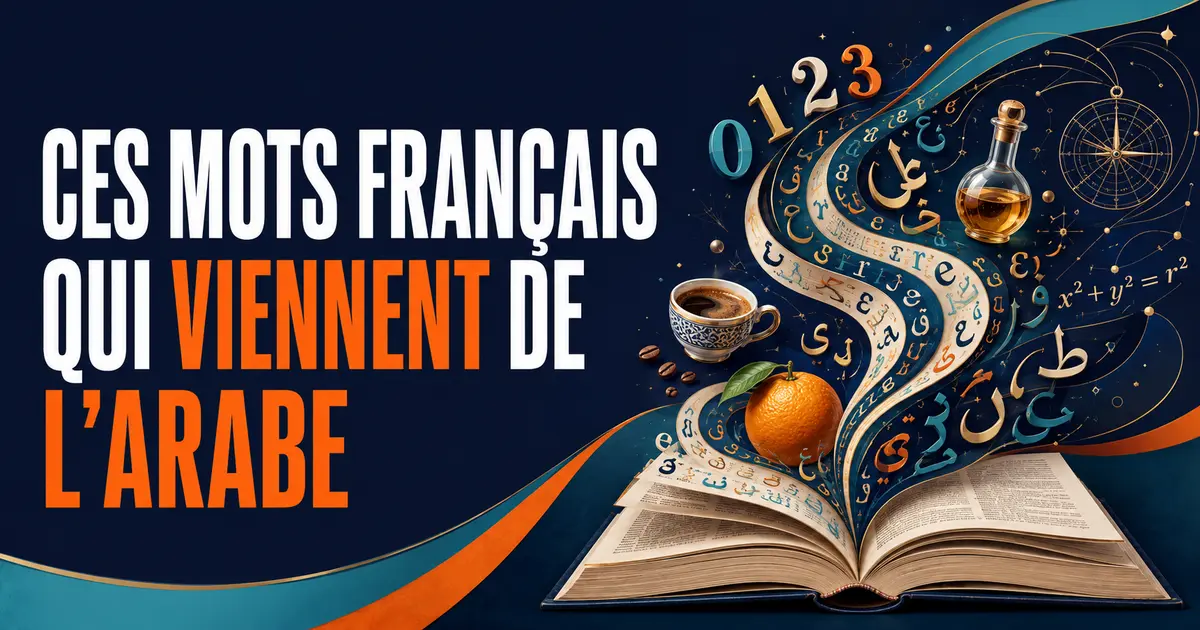 Ces mots français qui viennent de l’arabe : chiffres, sciences, alimentation et vocabulaire courant